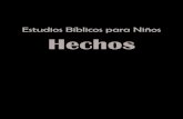 Estudios Bíblicos para Niños Hechos · 2018. 1. 26. · 5 ¡Bienvenido! ¡Bienvenido a los Estudios Bíblicos para Niños: Hechos! En esta colección de estudios bíblicos, los