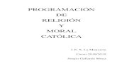 PROGRAMACIÓN DE RELIGIÓN Y MORAL CATÓLICA · 2018. 11. 19. · PROGRAMACIÓN DE RELIGIÓN Y MORAL CATÓLICA I. E. S. La Mojonera Curso 2018/2019 Sergio Gallardo Moya