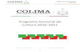 Programa Sectorial de Cultura 2016-2021...5 Programa Sectorial de Cultura 2016-2021 PRESENTACIÓN De acuerdo al Plan Estatal de Desarrollo 2016-2021 del Gobierno del Estado de Colima,