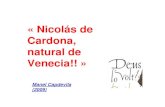 Nicolás de Cardona, venecià · •bellpuerto (bell port) • puerto gordo (port gros) • retrete • isla de sanct joan • islas hormigas • isla navassa (diego méndez) •