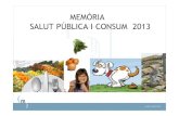 MEMÒRIA SALUT PÚBLICA I CONSUM 2013 · Promoció de la salut OBJECTIU: Dur a terme activitats que incideixin en la promoció dels hàbits i estils de vida saludable tant en l’àmbit