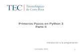 Primeros Pasos en Python 3 Parte IIic-itcr.ac.cr/~ausanabria/files/2016IIScursos/... · Estructuras de Repetición: While Mientras una condición se cumpla se llevará a cabo una