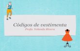 Profa. Yolanda Riveracfcvidaenfamilia.weebly.com/.../codigos_de_vestimenta.pdf · 2018. 9. 9. · Etiqueta Es el más elegante de todos los códigos de vestimenta y usado para eventos