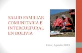SALUD FAMILIAR COMUNITARIA E INTERCULTURAL EN BOLIVIA · 2013. 9. 2. · SALUD FAMILIAR COMUNITARIA E INTERCULTURAL EN BOLIVIA Lima, Agosto 2013 . CONTENIDO PROCESO SALUD ENFERMEDAD