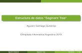 Estructura de datos ``Segment Tree'' - UNSAM...Estructura de datos “Segment Tree” Agustín Santiago Gutiérrez Olimpíada Informática Argentina 2015 Agustín Gutiérrez Segment