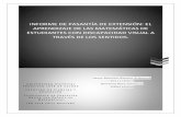 INFORME DE PASANTÍA DE EXTENSIÓN: EL APRENDIZAJE DE …repository.udistrital.edu.co/bitstream/11349/7196/1/RomeroArismen… · discapacidad visual, registrando los avances y dificultades
