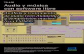 Audio y música con software libre · Taller de trabajo con programas libres de tratamiento de audio y composición musical. Impartido por Juan Carlos Santos Ballesteros (Técnico
