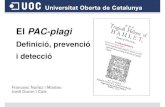 El PAC-plagi - UOCopenaccess.uoc.edu/.../2/...PACPlagi_JPDCUOC2011.pdf · Doble dimensió del plagi 1. Introducció a. Apropiació il·lícita b. Frau o engany “Robar a l’autor