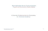 Normatividad de la Comunicación - Fernando Gutiérrez · profesional es diferente porque aquí el secreto es la información, el contenido; mientras que en el periodismo, lo que