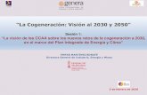 “La Cogeneración: Visión al 2030 y 2050” · “La Cogeneración: Visión al 2030 y 2050” Sesión 1: “La visión de las CCAA sobre los nuevos retos de la cogeneración a