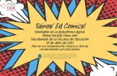 Taínos' Ed Comics! - UAGM · 2020. 5. 5. · Taínos' Ed Comics! Diseñadosen la plataforma digital Make Beliefs Comix por Estudiantes de la Escuela de Educación 29 de abril de