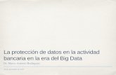 La protección de datos en la actividad bancaria en la era ...felaban.s3-website-us-west-2.amazonaws.com/... · patrones, tendencias y asociaciones, ... Intimidad “noes fácil fijar