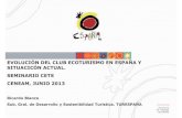EVOLUCIÓN DEL CLUB ECOTURISMO EN ESPAÑA Y ......• Los sistemas que avalan el ecoturismo son: Carta Europea de Turismo sostenible y Reservas de la Biosfera adheridas al club; ampliable