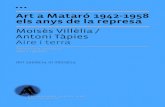 Art a Mataró 1942-1958 els anys de la represastatic.culturamataro.cat/actes/documents/29bf56e... · Antoni Tàpies Aire i terra Art a Mataró 1942-1958 els anys de la represa. ...