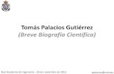 Tomás Palacios Gutiérrez (Breve Biografía Científica) v3.pdf · (Breve Biografía Científica) Real Academia de Ingeniería – 26 de noviembre de 2013 tpalacios@mit.edu Motivación