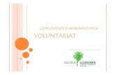 COMUNITATS DCOMUNITATS D ......COMISSIÓDE VOLUNTARIAT-S’encarrega d’organitzar totes les activitats que impliquen la participacióde voluntaris dins l’horari lectiu: els grups