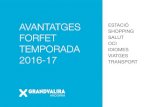 AVANTATGES ESTACIÓ FORFET TEMPORADA · 2016. 12. 20. · AVANTATGES FORFET TEMPORADA 2016-17 *Promocions vàlides només durant l’obertura de les pistes: del 26 de novembre de