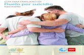 BVCM020325 Guía para familiares en duelo por suicidio ... · EL PROCESO DEL DUELO EL DUELO POR SUICIDIO ES DIFERENTE A CUALQUIER OTRO TIPO DE DUELO EL DÍA DEL SUCESO Referencia