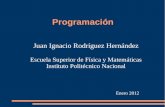 Juan Ignacio Rodríguez Hernándezw3.esfm.ipn.mx/~juan/programacionI/presentaciones/Introduccion2013.pdfJuan Ignacio Rodríguez Hernández Escuela Superior de Física y Matemáticas
