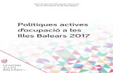 Polítiques actives d’ocupació a les Illes Balears 2017Illes Balears durant l’any 2017. El present do-cument cal entendre-ho de manera combi-nada amb l’Informe anual de mercat