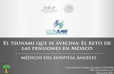 El tsunami que se avecina: El reto de las pensiones en México · 2019. 5. 14. · El tsunami que se avecina: El reto de las pensiones en México Carlos Ramírez Fuentes, Presidente