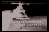 Regulación base cero...La regulación base cero, entonces permite muchos grados de libertad que bien manejados permiten centrarse en un gran propósito sin que este se vea afectado