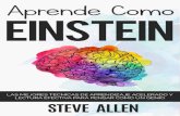 Aprende como Einstein: Memoriza más, enfócate mejor y lee ... · Memoriza más, enfócate mejor y lee efectivamente para aprender cualquier cosa Steve Allen D. Edición 1.0 –