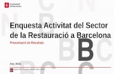 Enquesta Activitat del Sector de la Restauració a Barcelona · 2018. 6. 28. · de la Restauració a Barcelona Any 2016 ... ni en tot ni en part, ni registrada en o transmesa per