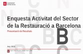 Enquesta Activitat del Sector de la Restauració a Barcelona · 2016. 7. 26. · 7 Enquesta Activitat del Sector de la Restauració de Barcelona ± Any 2015 Presentació de Resultats