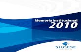 Memoria Institucional 2010 - SUGESE · 2018. 2. 14. · Memoria Institucional2010 5 A la Superintendencia General de Seguros le corresponde velar por la estabilidad y el eficiente