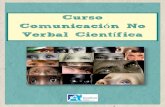 Curso Comunicación No Verbal Cient fica · 2016. 2. 4. · La Comunicación No Verbal Científica le va a permitir afrontar con la máxima información cualquier toma de decisiones