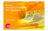 Nuevas soluciones financieras para Seniorsworldwide.tns-global.com/groupmarketing/enewsletter/... · 2007. 6. 21. · Nuevas soluciones financieras SITUACIÓN ACTUAL Pensiones ajustadas