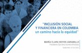 INCLUSIÓN SOCIAL Y FINANCIERA EN COLOMBIA un camino … · 2019. 9. 11. · 26 % De los microempresarios superó línea de pobreza Fuente: Asomicrofinanzas –Estudio Banco de la