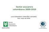 Sector azucarero colombiano 2009-2010 · 2015. 6. 30. · Sector Azucarero Colombiano. Sector Azucarero Colombiano. Crecimiento industrial y agrícola: el sector fue el . asocaña
