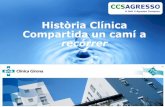 Història Clínica Compartida un camí a recórrer · de fer front als reptes sanitaris de qualitat que van sorgint La primera clínica privada de la ciutat de Girona (1934), els