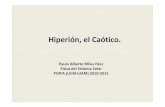 Hiperión, el Caótico - Carmenes Exoplanetscarmenes.caha.es/cab/sol/2010-2011/MilesP.pdf · Hiperión es la excepción, debido a su forma irregular, alta excentricidad y distancia