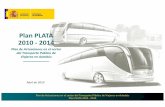Plan PLATA 2010 -2014...Plan de Actuaciones en el sector del Transporte Público de Viajeros en Autobús Plan PLATA 2010 -2014 •Transcurridos 6 años de vigencia, la DGTT afronta
