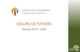 SEGURO DE TUTORES - Colegio Franco Mexicano de Guadalajara€¦ · SEGURO DE TUTORES Periodo 2019 -2020 LycéeFrançaisde Guadalajara Colegio Franco Mexicano. Proteger a los alumnos