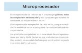 Microprocesador · Microprocesador El microprocesador o micro es el cerebro del ordenador. Chip, componente electrónico cuyo interior está formado por miles o millones de transistores,