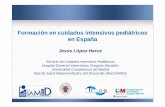Formación en cuidados intensivos pediátricos en España · 2018. 6. 26. · Formación en Cuidados Intensivos Pediátricos en España • Pediatría. • Especialidad de CIP no