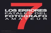 Los 7 errores fatales del fotógrafo amateur · 2020. 9. 3. · 7 Los Errores del Fotógrafo Amateur 7 En esos tiempos estaba en la universidad y no tenía el tiempo disponible para