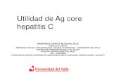 Utilidad de Ag core hepatitis C - GCIAMT Congreso 2019congresogciamt2019.uy/presentaciones/J24_B_13_ARMANDO...1.34 millones muertes/año (= TBC y > HIV) •Hepatitis C Prevalencia