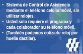 Sistema de Control de Asistencia mediante el teléfono … control asistencia... · 2020. 5. 26. · • Solo requiere el programa y los celulares de cada empleado. • No requiere