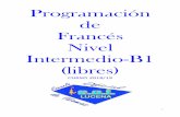 Programación de Francés Nivel Intermedio-B1 (libres) · 2019. 4. 1. · 2 ESCUELA OFICIAL DE IDIOMAS LUCENA DEPARTAMENTO DE FRANCÉS CURSO 2018/2019 PROGRAMACIÓN DEL NIVEL INTERMEDIO-B1
