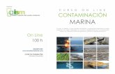 Organiza: CURSO ON LINE CONTAMINACIÓN MARINA€¦ · contaminación por hidrocarburos, metales pesados o por exceso de nutrientes. ... tecnológica que da soporte al curso. En cada