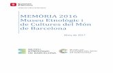 MEMÒRIA 2016 Museu Etnològic i - barcelona.cat · del 1 de gener fins al 31 de desembre del 2016, el nombre de visitants ha estat de 75.419 al Museu de Cultures del Món i de 11.108