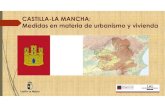 CASTILLA-LA MANCHA: Medidas en materia de urbanismo y ......2018/12/12  · CASTILLA-LA MANCHA: MEDIDAS DE URBANISMO Y VIVIENDA Subdivisiones 5provincias 919municipios Superficie Puesto3.º