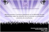 Música popular y músicos populares en la EMUFPA: breves ...C3... · Entenderemos como música popular urbana una música mediatizada, masiva y modernizante. Mediatizada en las relaciones