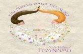 feminismoeducandoenigualdad.com/wp-content/uploads/2015/05/fe… · Feminismo es la palabra que quiero regalarte. Las mujeres nos hemos encontrado un mundo que ya estaba hecho y menos