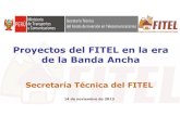 Proyectos del FITEL en la era de la Banda Ancha€¦ · FITEL, a elaborar y financiar proyectos para el despliegue de redes de alta capacidad que integren y brinden conectividad de